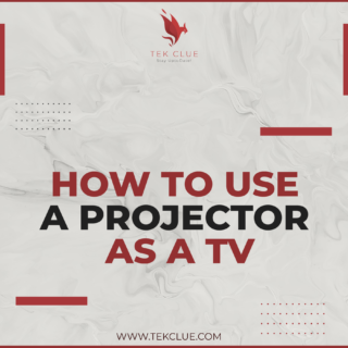 HOW TO USE A PROJECTOR AS A TV