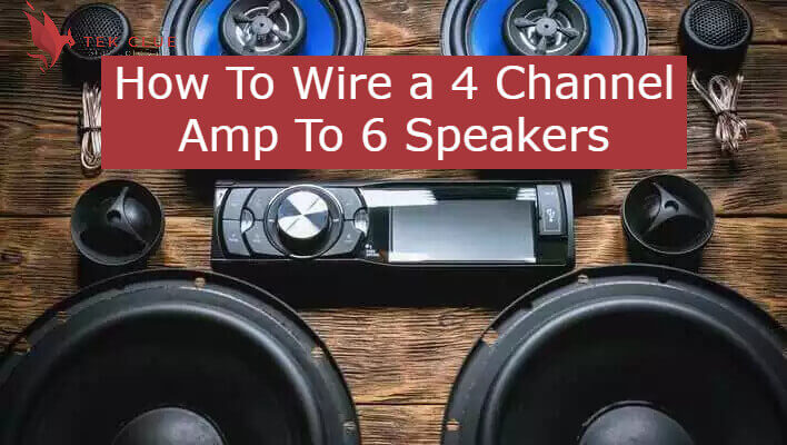 How To Wire a 4 Channel Amp To 6 Speakers