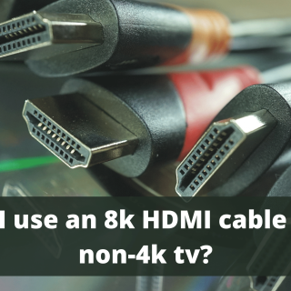 Can I use an 8k HDMI cable on a non-4k TV?
