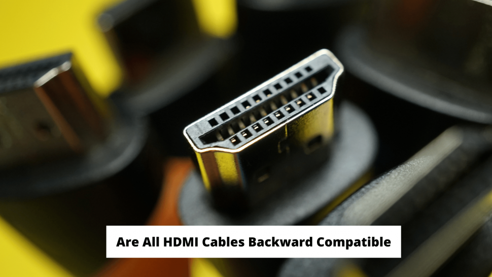 Are All HDMI Cables Backward Compatible