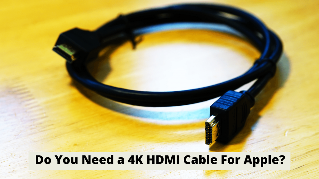 do-you-need-a-4k-hdmi-cable-for-apple-tekclue