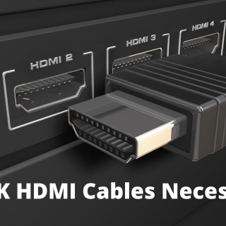 Are 4K HDMI Cables Necessary?