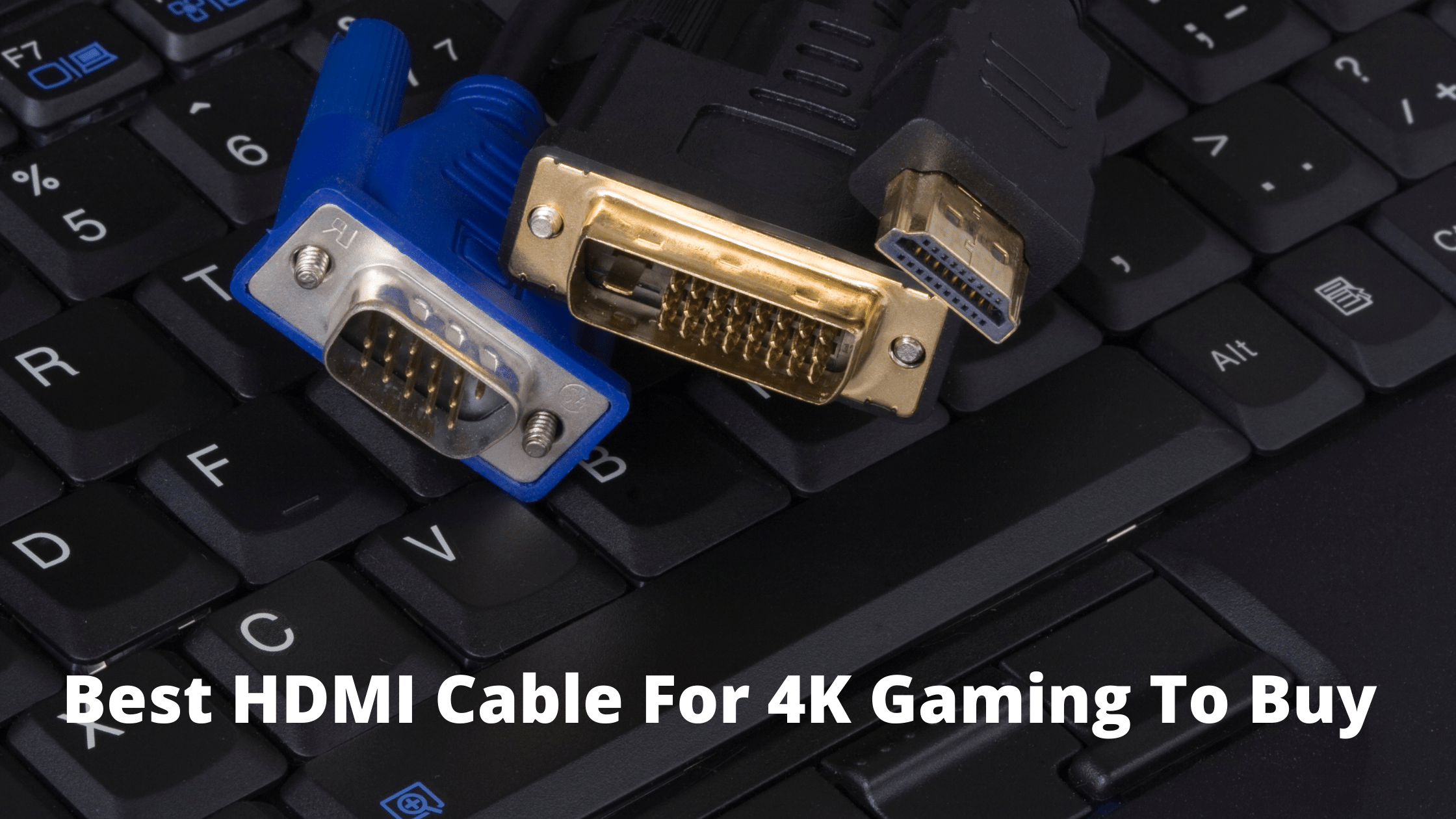 Best HDMI Cable For 4K Gaming To Buy