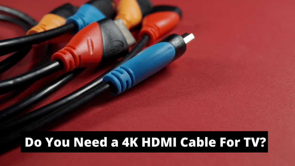 Do you need a 4k HDMI cable to connect your TV? The answer is it depends. Most new TVs have the ports necessary to support a 4k signal