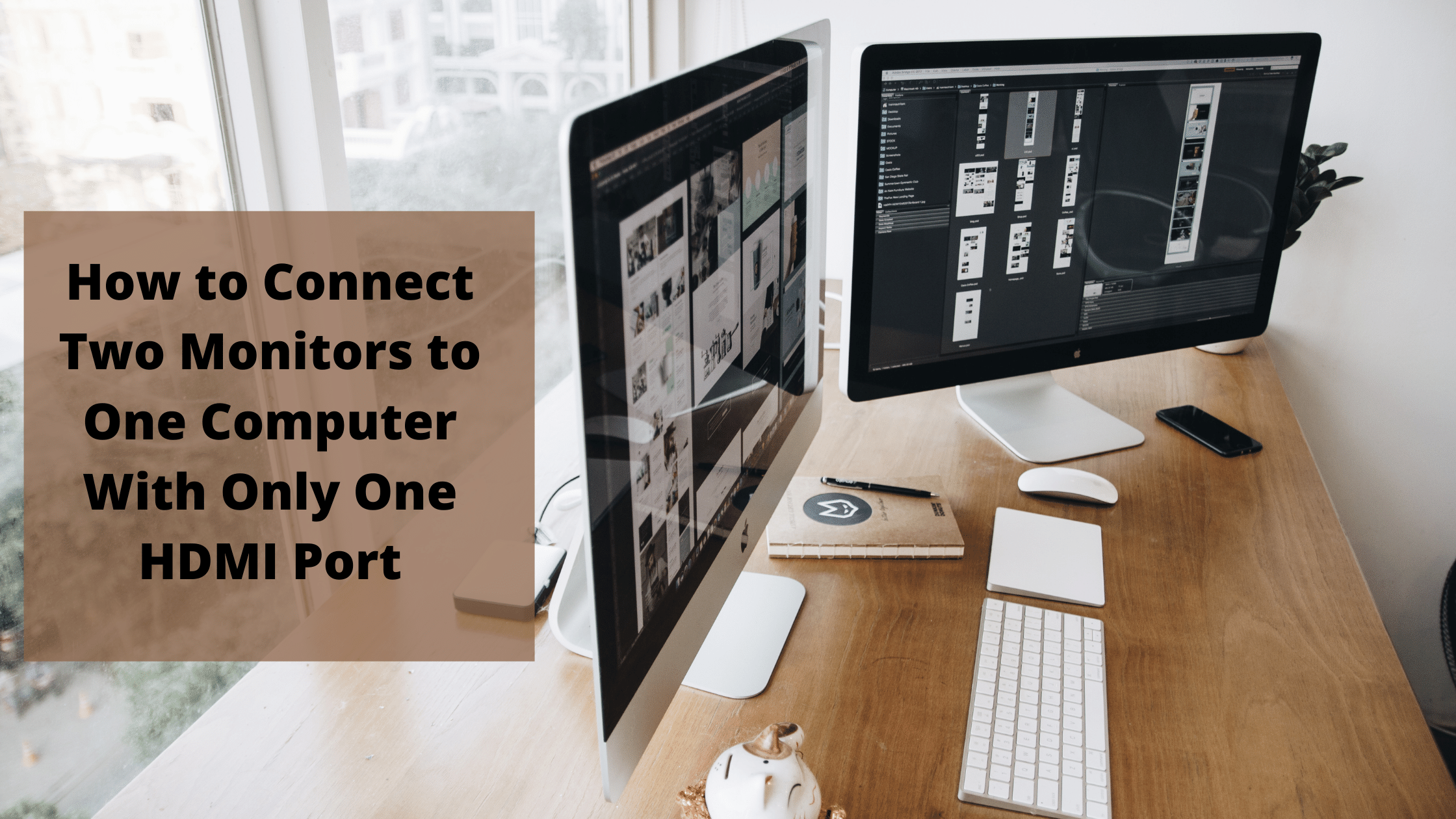 How to Connect Two Monitors to One Computer With One HDMI Port