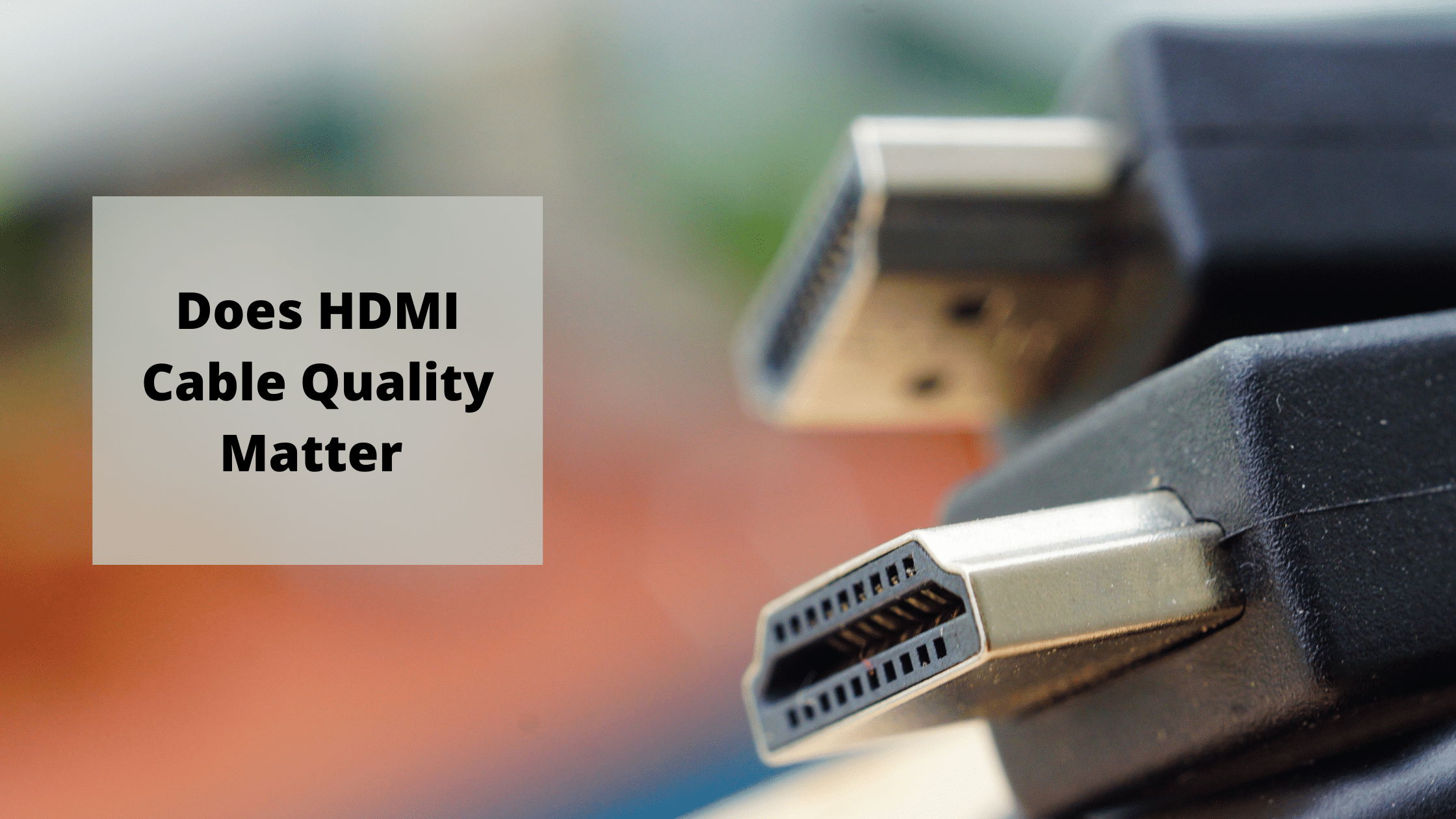 Does HDMI Cable Quality Matter