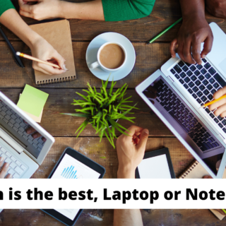 Which is the best, Laptop or NoteBook?