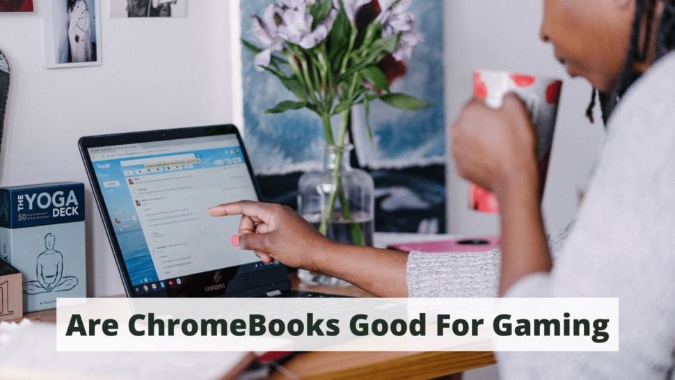 Are ChromeBooks Good For Gaming