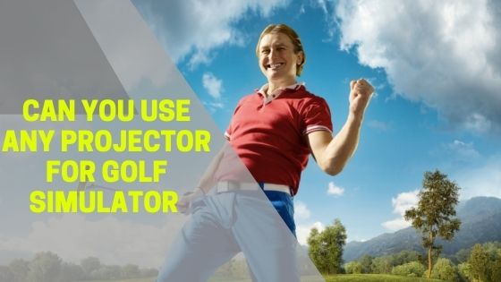 Can You Use any Projector for Golf Simulator