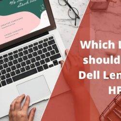 Which Laptop should I buy, Dell Lenovo or HP?