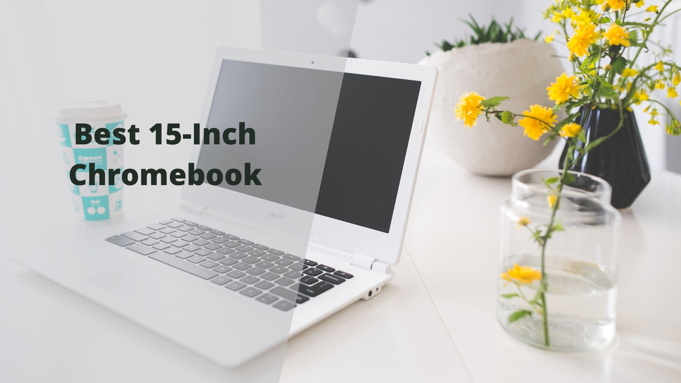 Best 15-Inch Chromebook In 2023