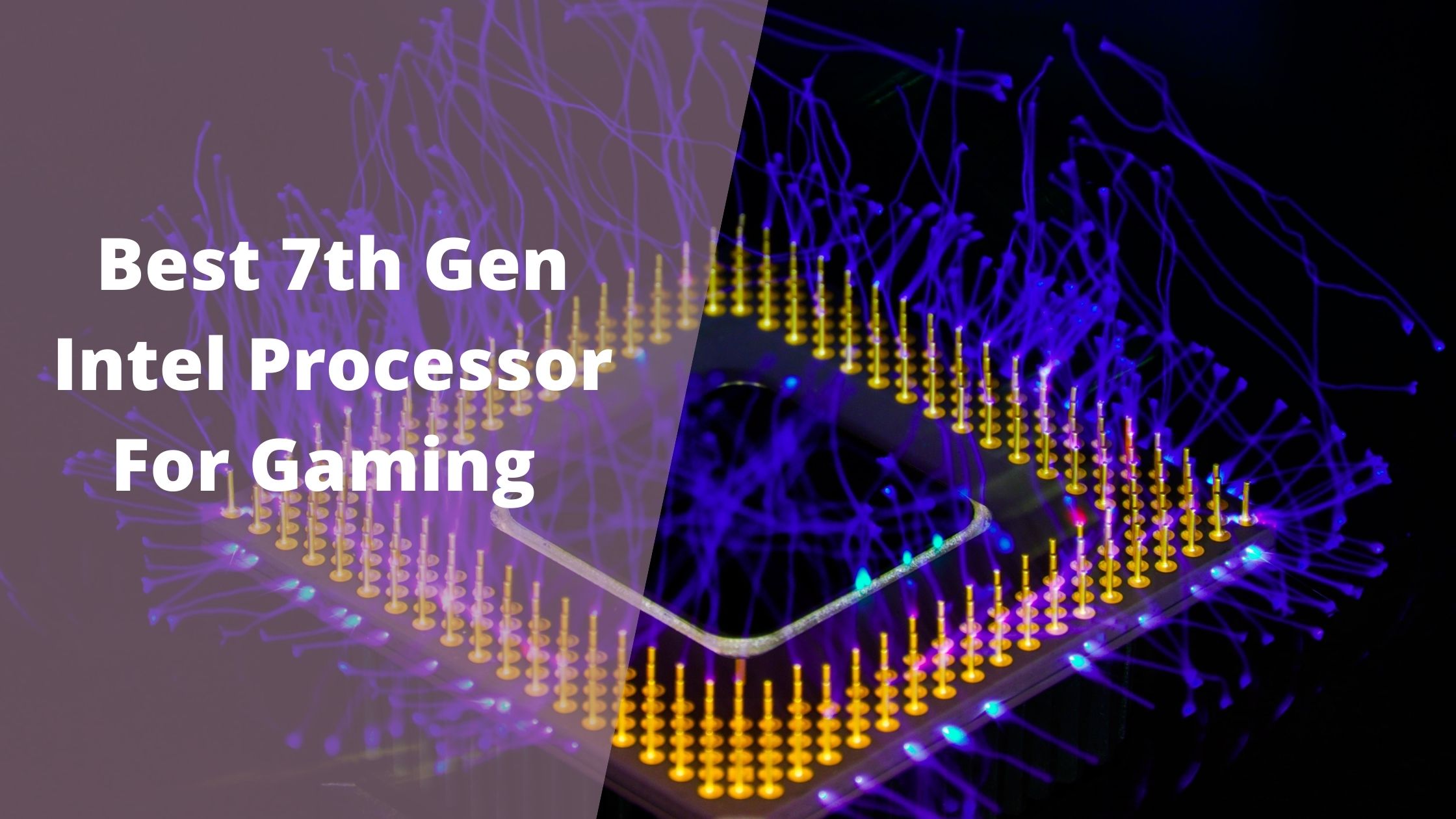 Best 7th Gen Intel Processor For Gaming - Tekclue