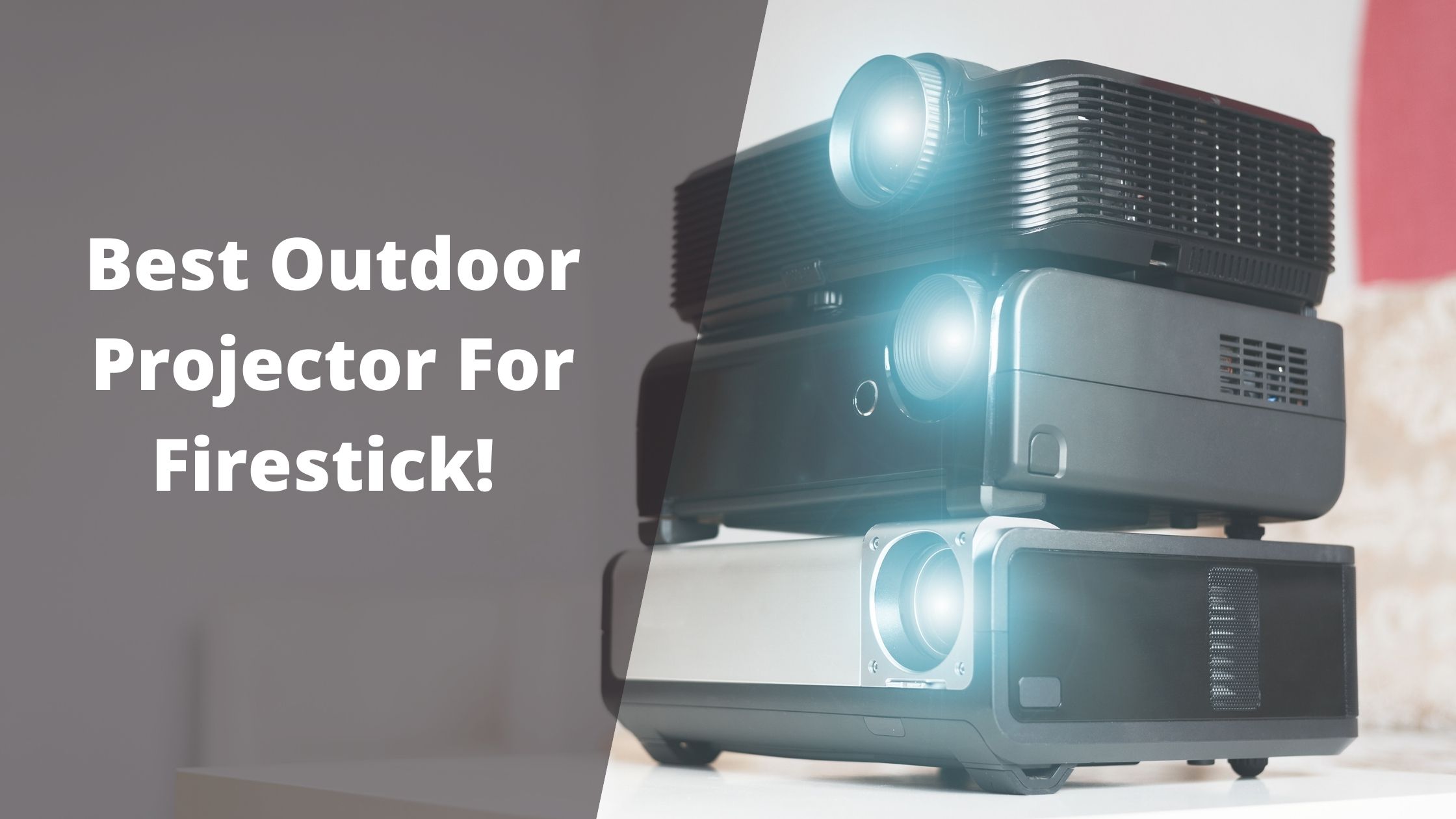 Best Outdoor Projector For Firestick In 2023