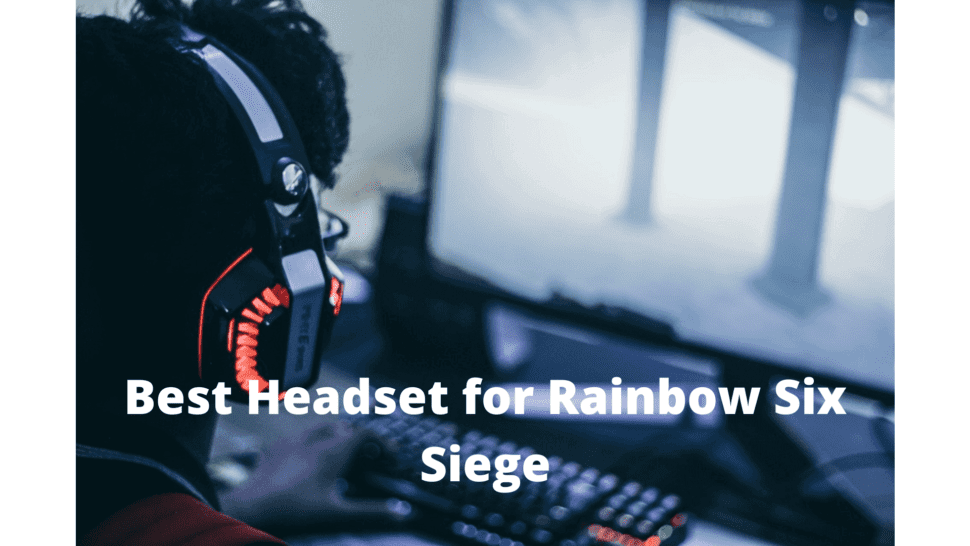 Best Headset for Rainbow Six Siege