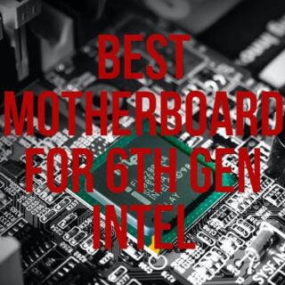 Best Motherboard For 6th gen intel