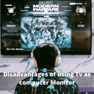 Disadvantages of using Tv as computer Monitor