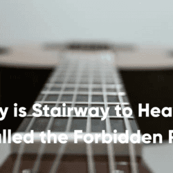 Why is Stairway to Heaven Called the Forbidden Riff?