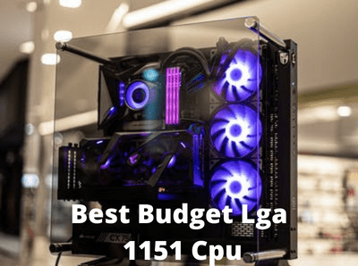Best Budget Lga 1151 Cpu