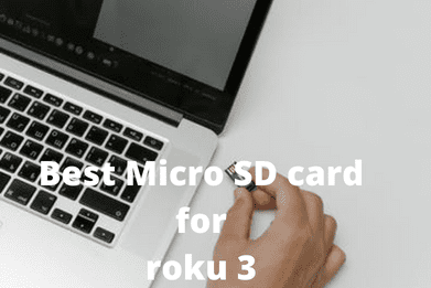 Best Micro SD card for roku 3