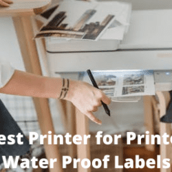Best Printer for Printer Water Proof Labels