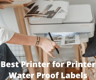 Best Printer for Printer Water Proof Labels