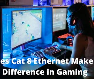 Does Cat 8 Ethernet Make a Difference in Gaming