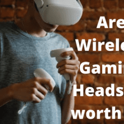 Are Wireless Gaming Headsets worth It ?