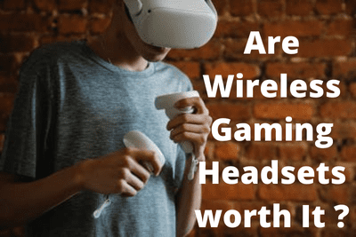 Are Wireless Gaming Headsets worth It ?