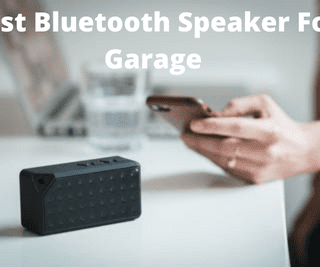 Best Bluetooth Speaker For Garage
