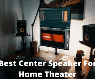 Best Center Speaker For Home Theater