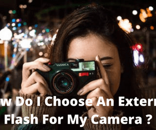 How Do I Choose An External Flash For My Camera ?