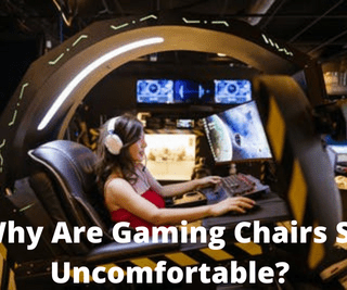 Why Are Gaming Chairs So Uncomfortable?