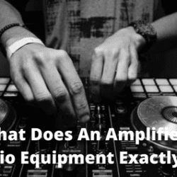 What Does An Amplifier in Audio Equipment Exactly Do ?