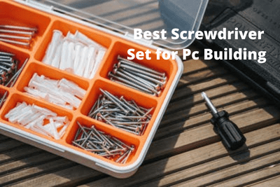 Best Screwdriver Set for Pc Building