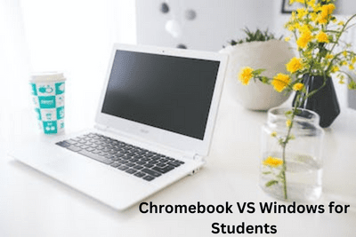 Chromebook VS Windows for Students: Which Is The Best Option ?