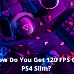 How Do You Get 120 FPS On PS4 Slim?