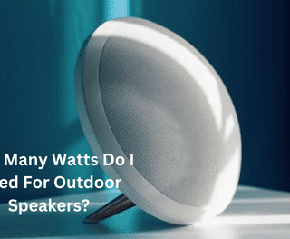 How Many Watts Do I Need For Outdoor Speakers?
