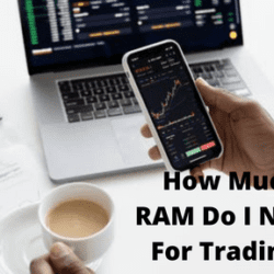 How Much RAM Do I Need For Trading?