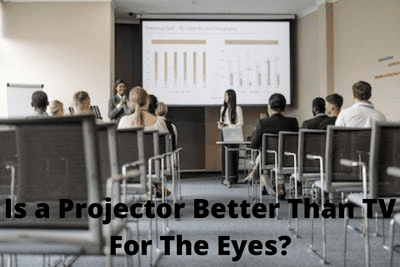 Is a Projector Better Than TV For The Eyes?