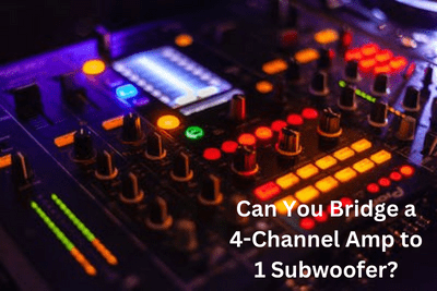 Can You Bridge a 4-Channel Amp to 1 Subwoofer?