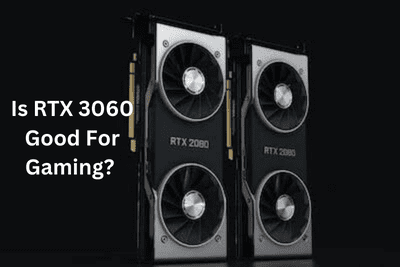 Is RTX 3060 Good For Gaming?