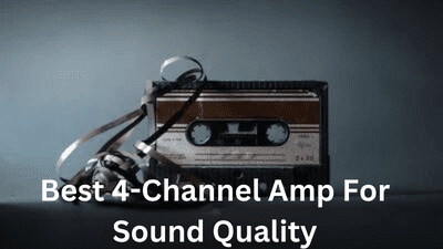 Best 4-Channel Amp For Sound Quality in 2023