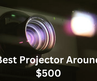 Best Projector Around $500