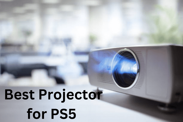 Best Projector for PS5 - Reviews in 2023