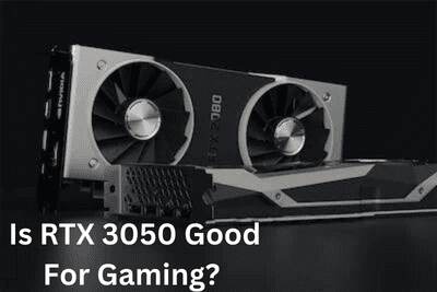 Is RTX 3050 Good For Gaming?