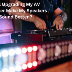 Will Upgrading My AV Receiver Make My Speakers Sound Better ?