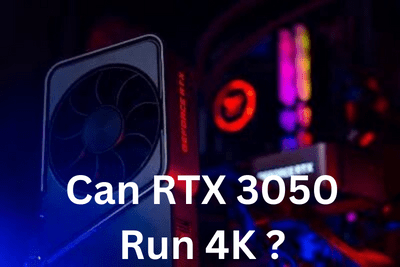 Can RTX 3050 Run 4K ?
