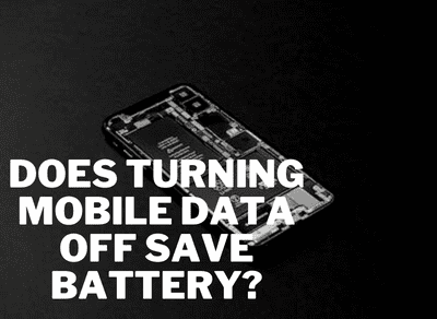 Does Turning Mobile Data Off Save Battery?