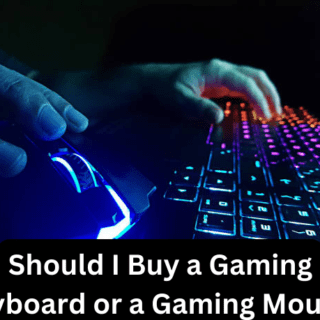 Should I Buy a Gaming Keyboard or a Gaming Mouse?
