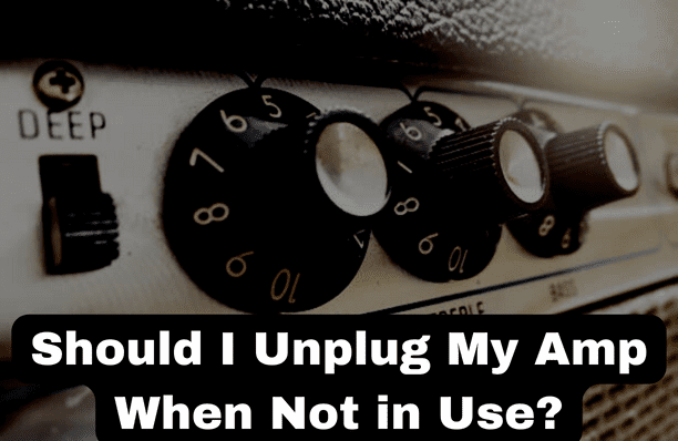 Should I Unplug My Amp When Not in Use?